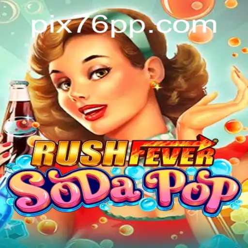 Discover the Thrills of RushFeverSodaPop on 76PP.com Platform